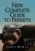 The New Complete Guide to Ferrets