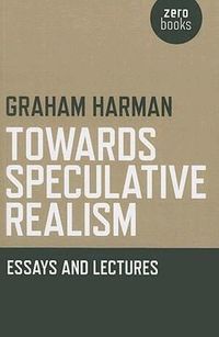Towards Speculative Realism: Essays and Lectures (h�ftad)