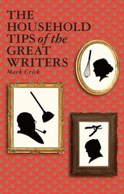 The Household Tips of the Great Writers (inbunden)