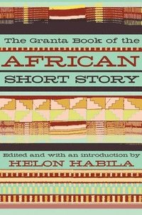 Granta Book Of The African Short Story (h�ftad)