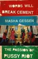Ord kan krossa betong : berättelsen om Pussy Riot - Masha Gessen - Bok