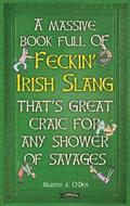A Massive Book Full of FECKIN IRISH SLANG thats Great Craic for Any Shower of Savages