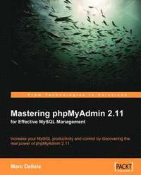 Mastering PhpMyAdmin 2.11 for Effective MySQL Management (h�ftad)
