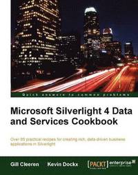 Microsoft Silverlight 4 Data and Services Cookbook (h�ftad)