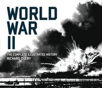 World War II: The Complete Illustrated History (h�ftad)