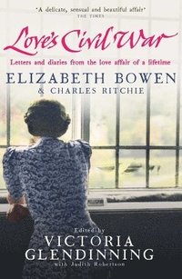 Love's Civil War: Elizabeth Bowen and Charles Ritchie (h�ftad)
