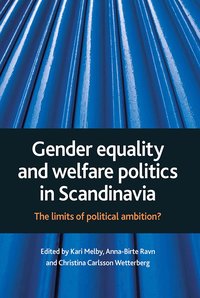 Gender Equality and Welfare Politics in Scandinavia (h�ftad)