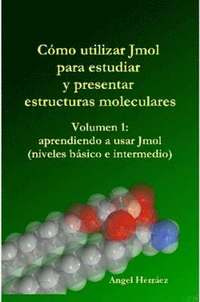 Como Utilizar Jmol Para Estudiar Y Presentar Estructuras Moleculares (Vol. 1) (h�ftad)