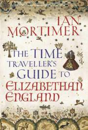 The Time Traveller's Guide to Elizabethan England (inbunden)