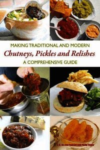 Making Traditional And Modern Chutneys, Pickles And Relishes (h�ftad)