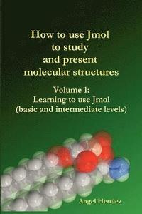 How to Use Jmol to Study and Present Molecular Structures (Vol. 1) (h�ftad)