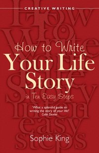 How to Write Your Life Story in Ten Easy Steps (inbunden)