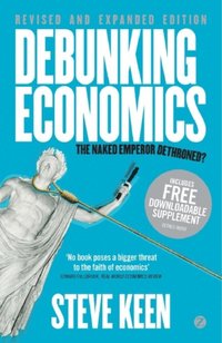 Debunking Economics  - Revised and Expanded Edition (h�ftad)