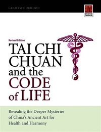 Tai Chi Chuan And The Code Of Life (h�ftad)