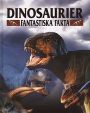 Dinosaurier - Fantastiska fakta (kartonnage)