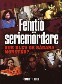 Seriem�rdare : hur blev de s�dana monster? (inbunden)