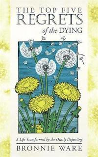 The Top Five Regrets of the Dying (h�ftad)