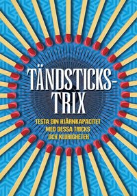T�ndstickstrix : testa din hj�rnkapacitet med dessa tricks och klurigheter (h�ftad)