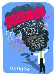 Science Without the Boring Bits (inbunden)