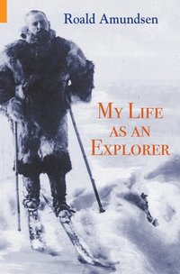 My Life as an Explorer (h�ftad)