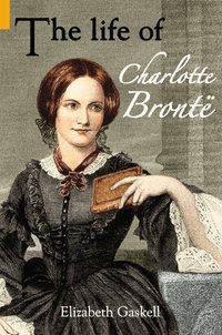The Life of Charlotte Bronte (h�ftad)