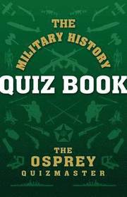 The Military History Quiz Book (h�ftad)