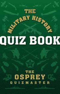 The Military History Quiz Book (h�ftad)
