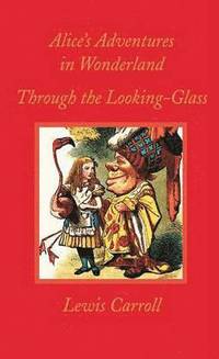 Alice in Wonderland and Through the Looking Glass (inbunden)