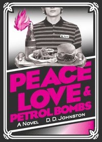 Peace, Love &; Petrol Bombs (h�ftad)