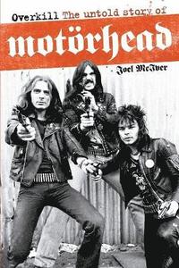 Overkill: The Untold Story of Motorhead (h�ftad)