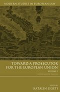Toward a Prosecutor for the European Union Volume 1