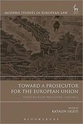 Toward a Prosecutor for the European Union, Volume 2