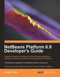 NetBeans Platform 6.9 Developer's Guide (h�ftad)
