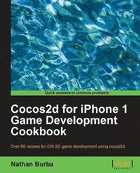Cocos2d for iPhone 1 Game Development Cookbook (h�ftad)