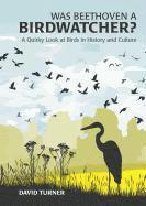 Was Beethoven a Birdwatcher? (inbunden)