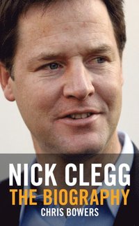 Nick Clegg: A Biography (h�ftad)