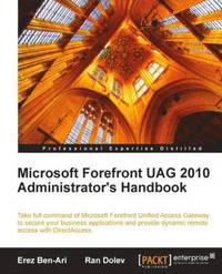 Microsoft Forefront Unified Access Gateway (UAG) 2010 Administrator's Handbook