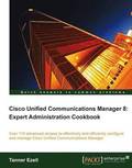 Cisco Unified Communications Manager 8: Expert Administration