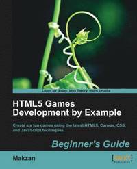 HTML5 Games Development by Example: Beginner's Guide (h�ftad)