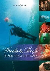 Wrecks & Reefs Of Southeast Scotland (h�ftad)