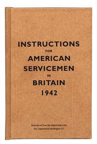 Instructions for American Servicemen in Britain, 1942 (inbunden)