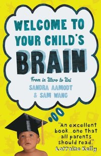 Welcome to Your Child's Brain