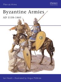 Byzantine Armies 1118-1461 AD (h�ftad)