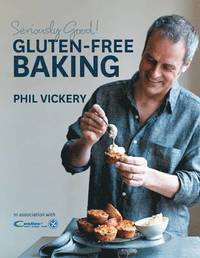 Seriously Good! Gluten-Free Baking (inbunden)