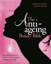 The Anti-Ageing Beauty Bible (inbunden)