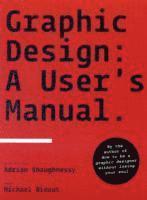 Graphic Design: A User's Manual (h�ftad)