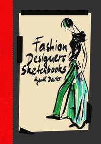 Fashion Designers Sketchbooks (inbunden)
