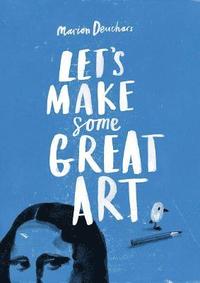 Let's Make Some Great Art (h�ftad)