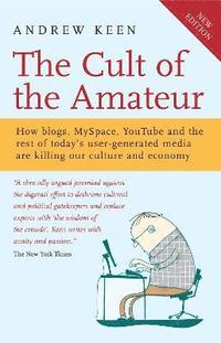 The Cult of the Amateur 2nd Edition (h�ftad)
