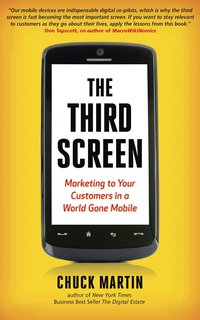 The Third Screen: Marketing to Your Customers in a World Gone Mobile (h�ftad)